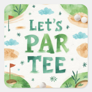 Golf  party funny saying Let's Par Tee Square Sticker