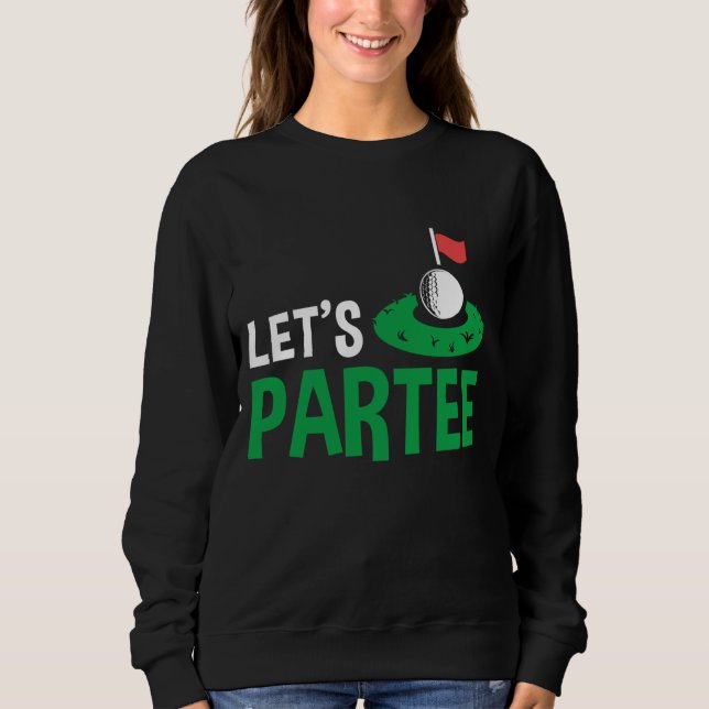 Golf Player Costume Golfing Outfits Golf Pun Let's Sweatshirt (Front)