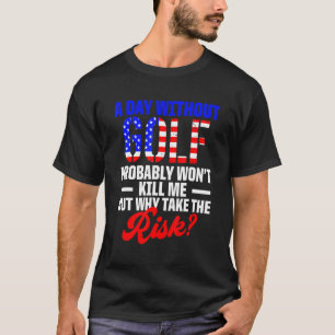 Golf Player Most Golfer Golfing 2 T-Shirt