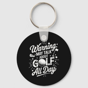 Golf Player Warning May Talk About Golf All Day Key Ring