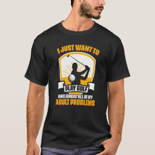 Golf Playing Humour For A Golfer Golfing Sport T-Shirt