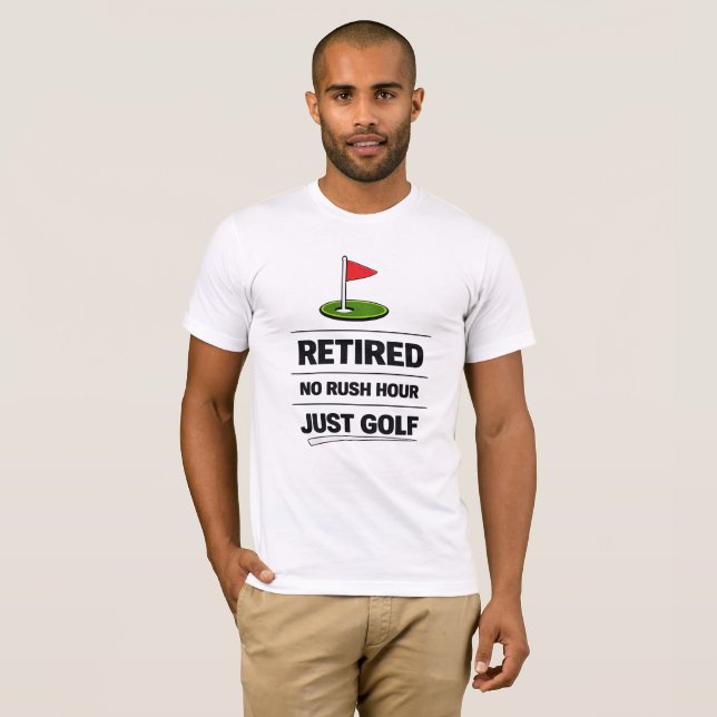 Golf Retired Full Time Golfer T-Shirt (Front Full)