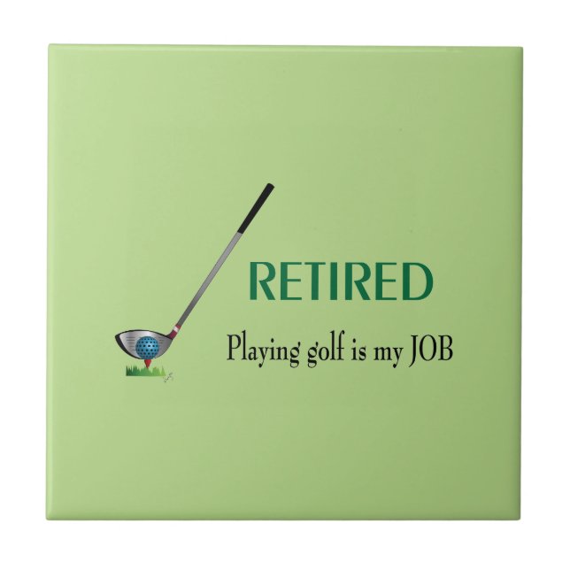 GOLF - Retired, Playing Golf is a JOB Tile (Front)