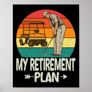 Golf Retirement Plan Golf Shirt Funny 2026 Golf Re Poster