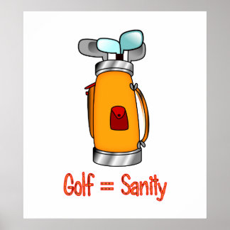 Golf = Sanity Poster