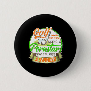 Golf Saved Me From Being I'm Just A Swinger Funny  6 Cm Round Badge