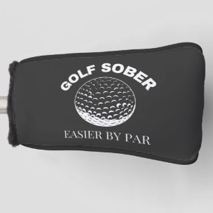 Golf Sober Easier By Par Funny Golfing Quote Head Cover