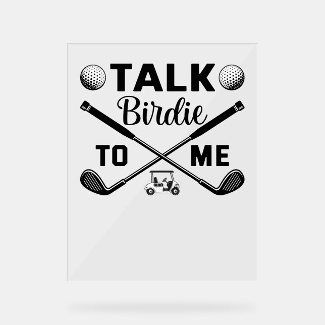 Golf Talk Birdie to Me Funny Acrylic Sign (Front)