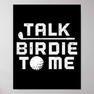 Golf Talk Birdie To Me Funny Golfing Golfer Dad Me Poster