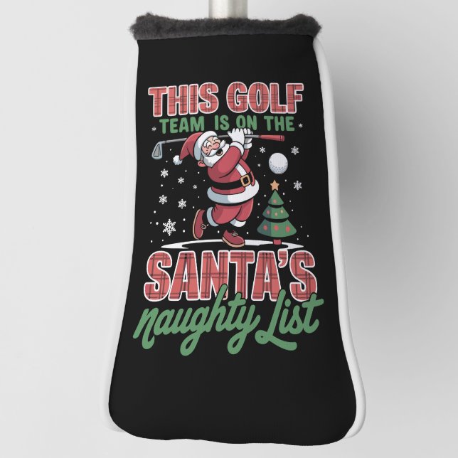 Golf Team Is On Santa's Naughty List Xmas Santa  Golf Head Cover (Rotate 90)