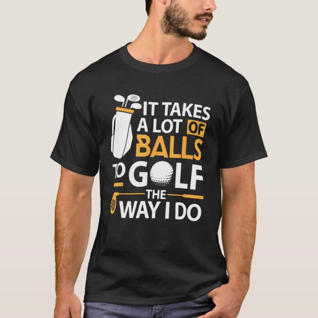 Golf Tees It Takes A Lot Of Balls Golf For Daddy (Front)