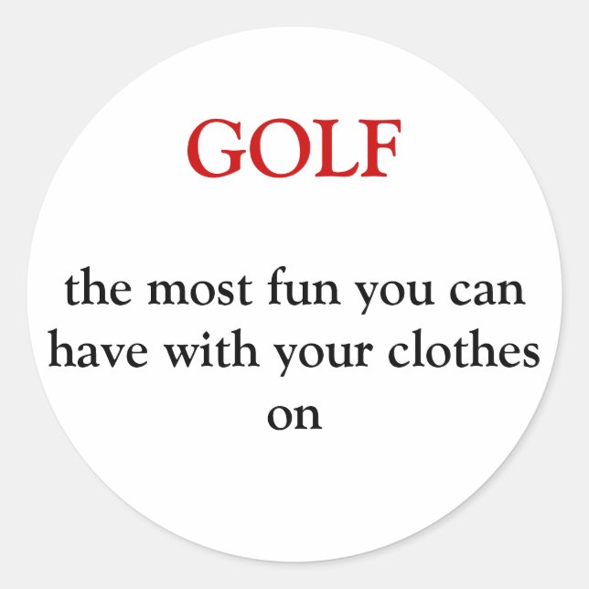 GOLF, the most fun you can have with your cloth... Classic Round Sticker (Front)