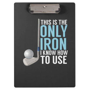 Golf - This Is The Only Iron Clipboard