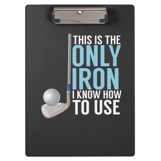 Golf - This Is The Only Iron Clipboard (Front)