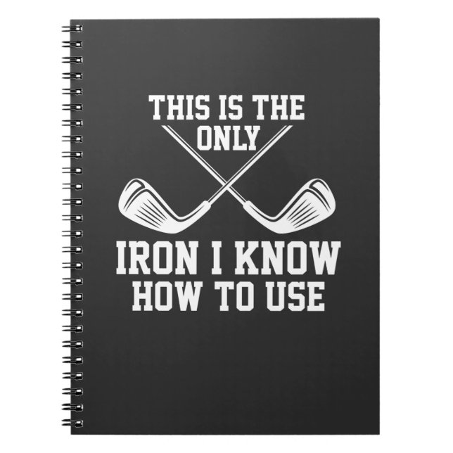 Golf - This Is The Only Iron Notebook (Front)