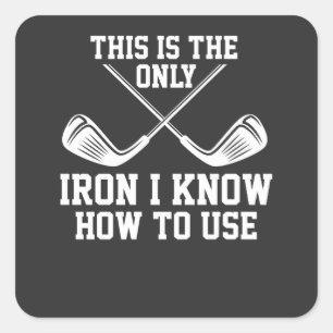 Golf - This Is The Only Iron Square Sticker