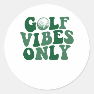 Golf Vibes Only, Golf Lover Classic Round Sticker