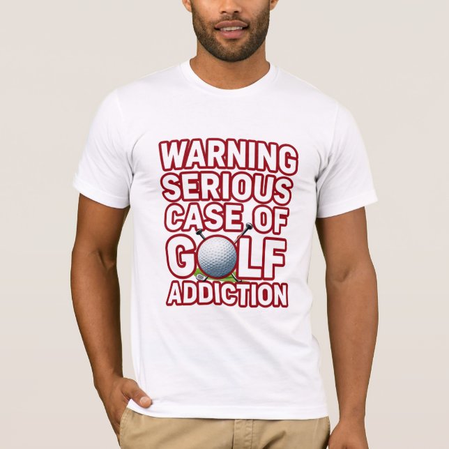 Golf Warning Serious Addiction Funny Golfer T-Shirt (Front)