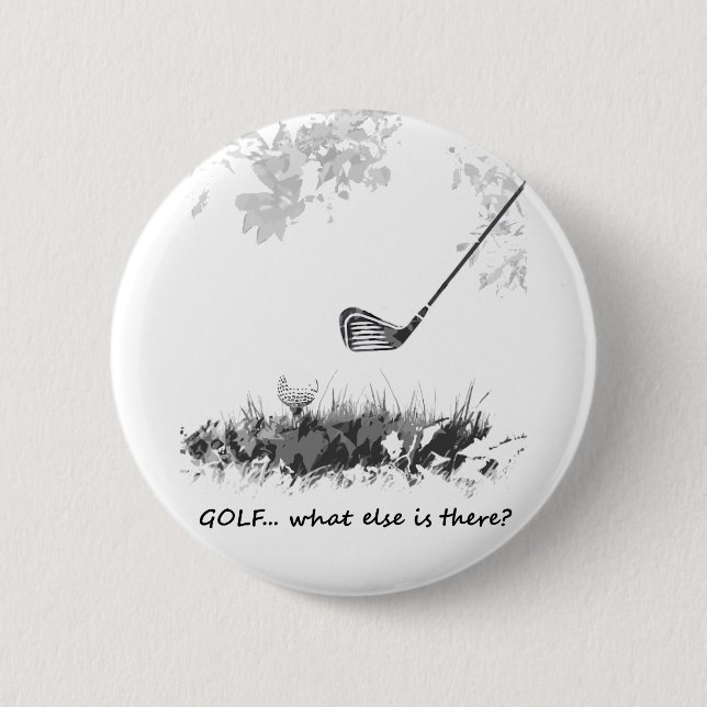 Golf What else is There Fun Golfer Quote 6 Cm Round Badge (Front)