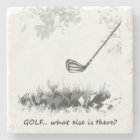 Golf What else is There Fun Golfer Quote