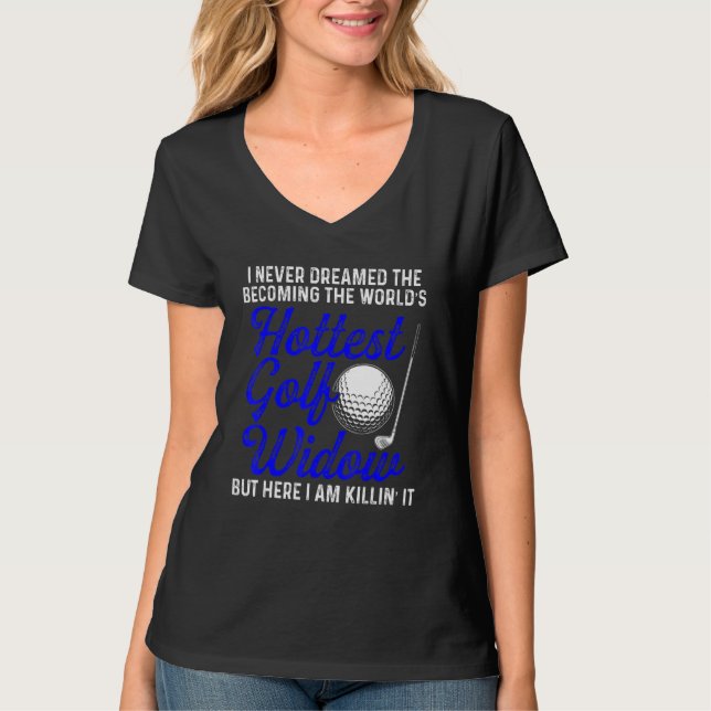 Golf Widow Wife Hottest Golfer Funny Golfing T-Shirt (Front)