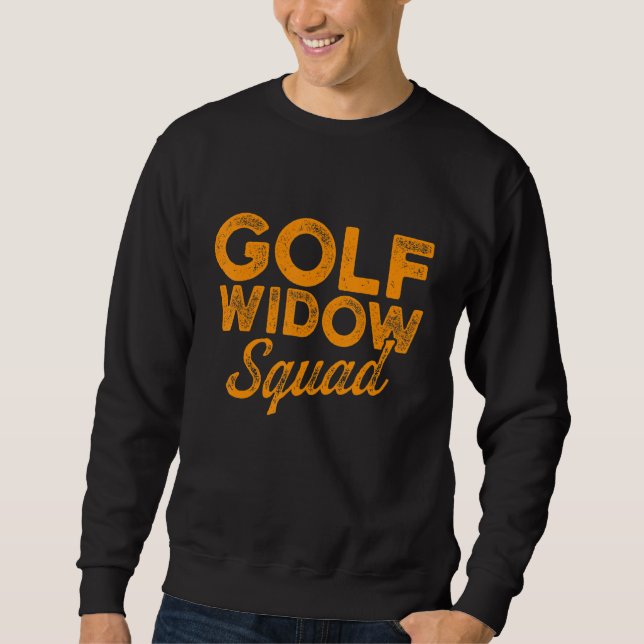 Golf Widow Wife Squad Golfer  Golfing 1 Sweatshirt (Front)