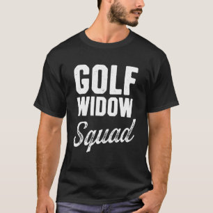 Golf Widow Wife Squad Golfer Golfing T-Shirt