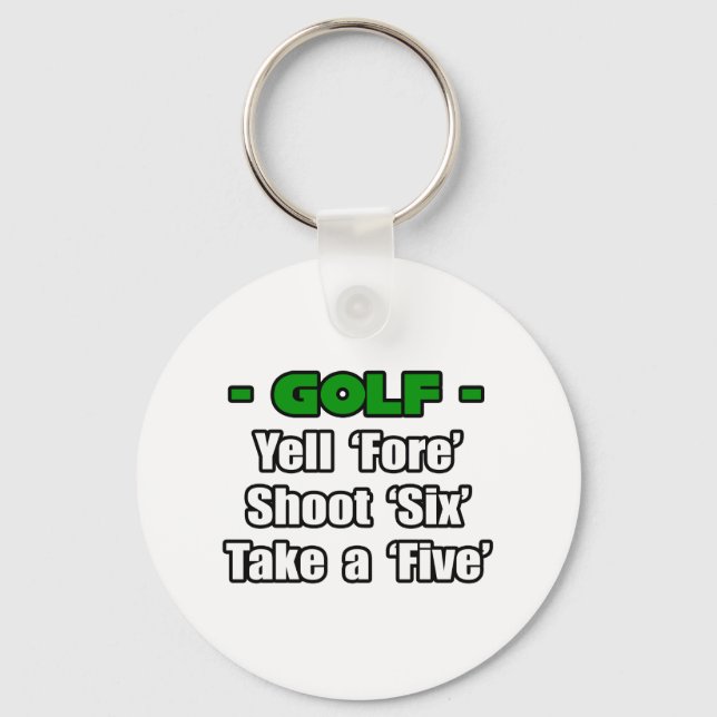 Golf...Yell Fore, Shoot 6, Take a 5 Key Ring (Front)