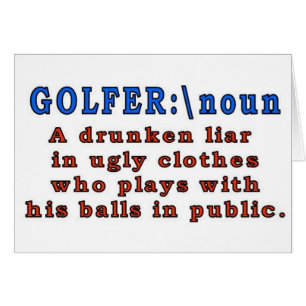 GOLFER  A DRUNKEN LIAR