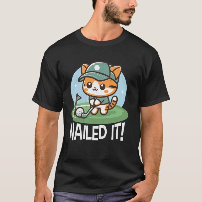 Golfer cat. Nailed it! T-Shirt (Front)