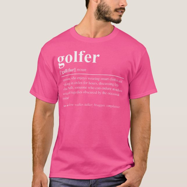 Golfer Definition Funny Golf T-Shirt (Front)