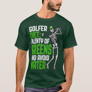 Golfer Diet Greens Avoid Water Funny Golf Skeleton T-Shirt