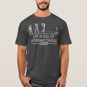 Golfer Funny Gift Life Is Golf T-Shirt