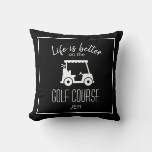 Golfer Golf Course Quote Life Is Better Black Cushion
