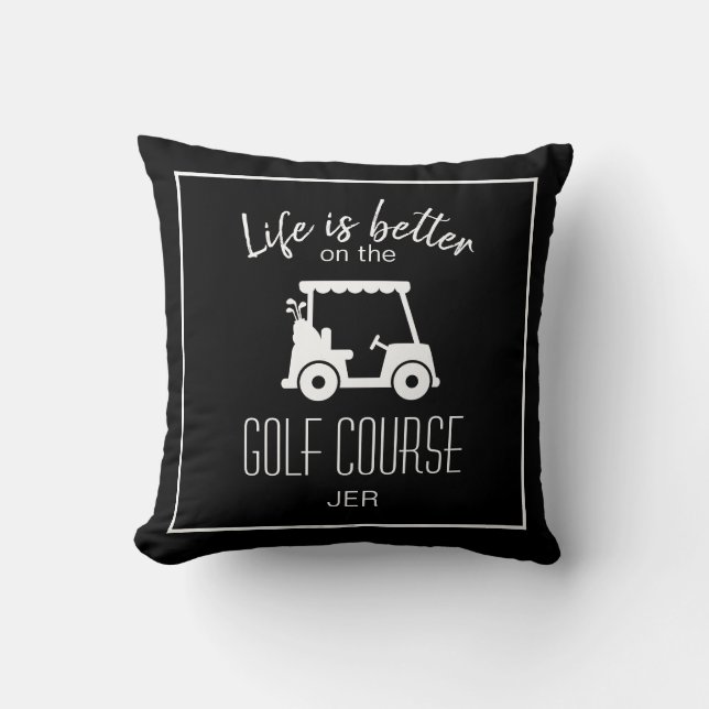 Golfer Golf Course Quote Life Is Better Black Cushion (Front)