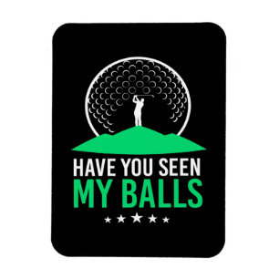 Golfer Have You Seen My Balls Magnet