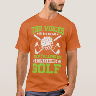 Golfer  he Voices in My Head Keep elling Play More T-Shirt