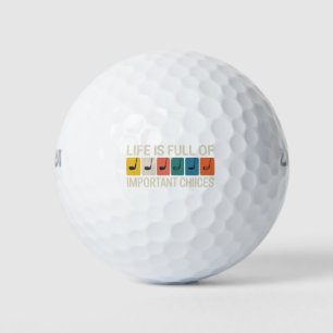 Golfer Life is Full of Important Choices Golf Balls