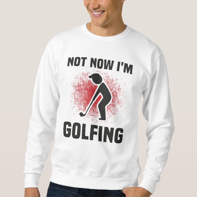 Golfer Quote Funny Sweatshirt (Front)
