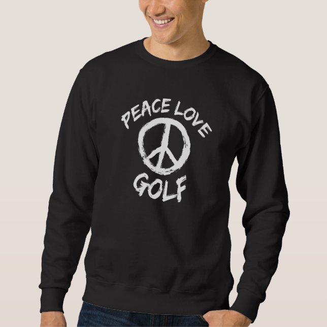 Golfer Saying Mini Golf Course Peace Love Golf Sweatshirt (Front)