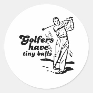 Golfers have tiny balls classic round sticker