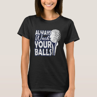 Golfing Always Wash Your Balls Best Golfer T-Shirt