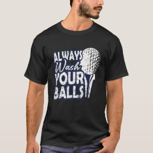 Golfing  Always Wash Your Balls Best Golfer T-Shirt