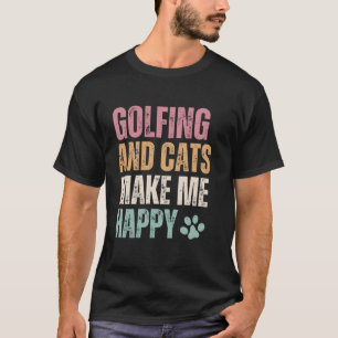 Golfing And Cats Make Me Happy Funny T-Shirt