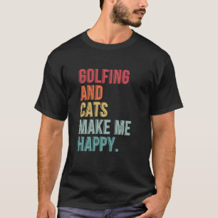 Golfing And Cats Make Me Happy Funny T-Shirt
