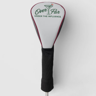 Golfing Gift Over Par And Under The Influence Golf Golf Head Cover