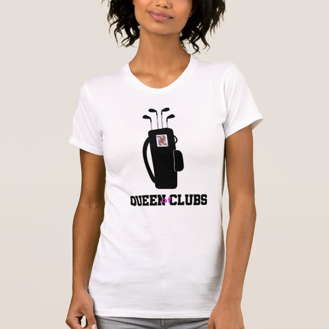 GOLFING- Golf Clubs, Queen of Clubs T-Shirt (Front)