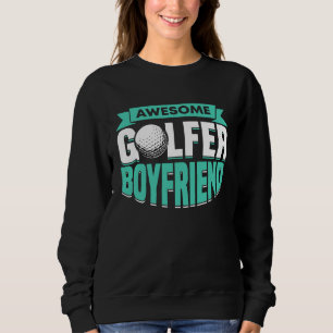Golfing Golf Player Coach Golfer Boyfriend  2 Sweatshirt