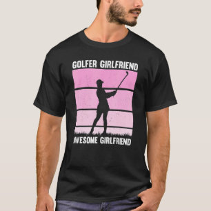 Golfing Golf Player Coach Golfer Girlfriend T-Shirt
