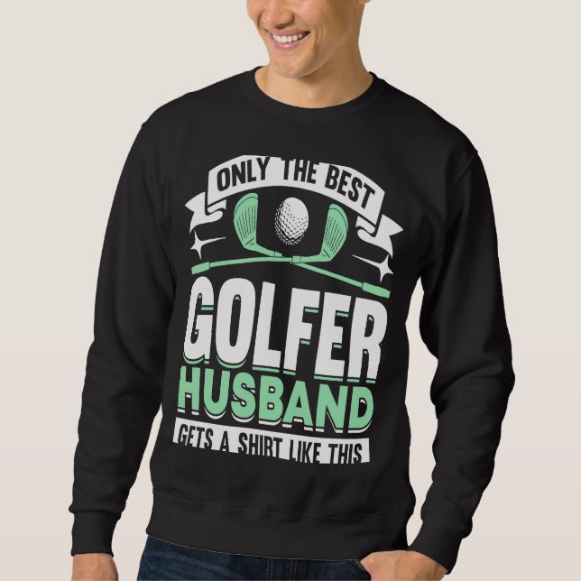 Golfing Golf Player Coach Golfer Husband  4 Sweatshirt (Front)